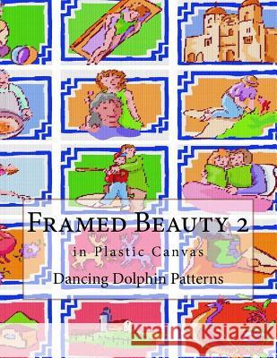 Framed Beauty 2: In Plastic Canvas Dancing Dolphin Patterns 9781726477253 Createspace Independent Publishing Platform - książka