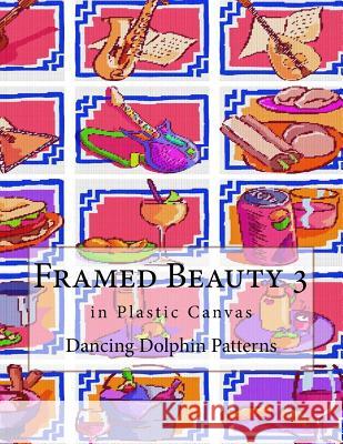 Framed Beauty 3: In Plastic Canvas Dancing Dolphin Patterns 9781726477345 Createspace Independent Publishing Platform - książka