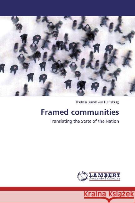 Framed communities : Translating the State of the Nation Janse van Rensburg, Thelma 9783330015173 LAP Lambert Academic Publishing - książka