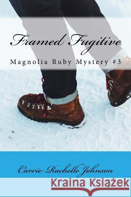 Framed Fugitive: Magnolia Ruby Mystery #3 Carrie Rachelle Johnson 9781976514173 Createspace Independent Publishing Platform - książka