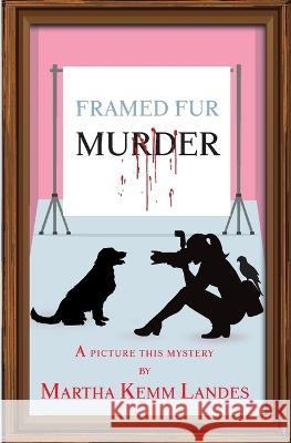 Framed Fur Murder Martha Kemm Landes 9781956912258 Elemar Publishing - książka