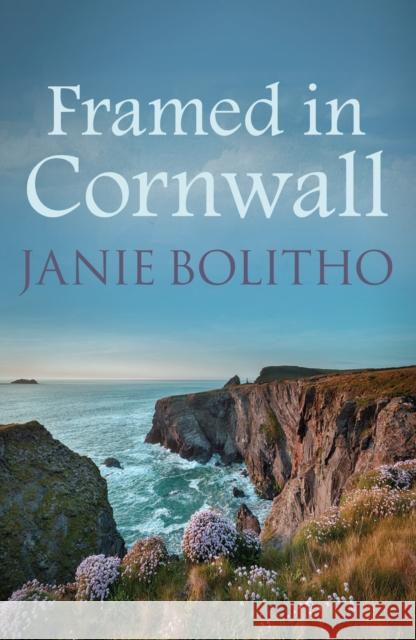 Framed in Cornwall: The addictive cosy Cornish crime series Janie (Author) Bolitho 9780749017798 Allison & Busby - książka