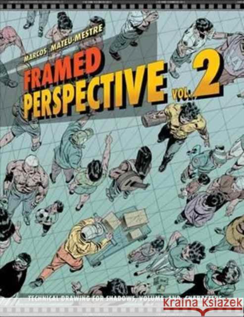 Framed Perspective Vol. 2: Technical Drawing for Shadows, Volume, and Characters Marcos Mateu-Mestre 9781624650321 Design Studio Press - książka