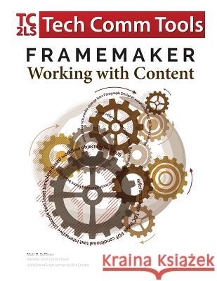 FrameMaker - Working with Content (2017 Release): Updated for 2017 Release (8.5x11) Sullivan, Matt R. 9780996715744 Tech Comm Tools - książka