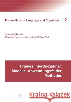Frames interdisziplinär: Modelle, Anwendungsfelder, Methoden Alexander Ziem Lars Inderelst Detmer Wulf 9783957580023 Dusseldorf University Press - książka