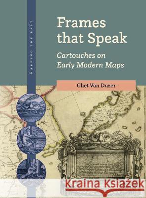 Frames That Speak: Cartouches on Early Modern Maps Chet Va 9789004505186 Brill - książka