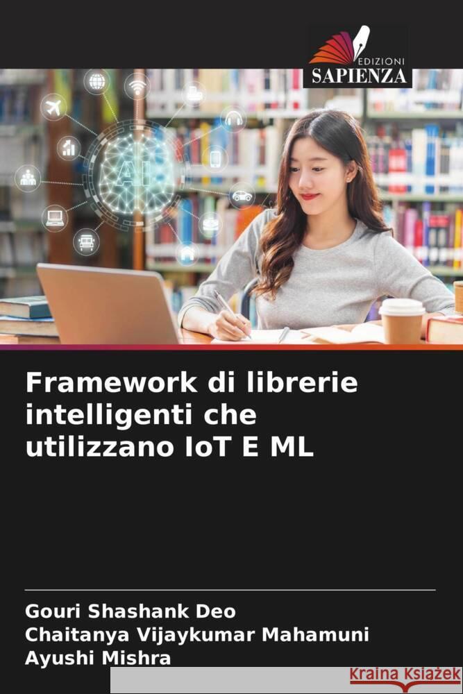 Framework di librerie intelligenti che utilizzano IoT E ML Shashank Deo, Gouri, Vijaykumar Mahamuni, Chaitanya, Mishra, Ayushi 9786204658810 Edizioni Sapienza - książka