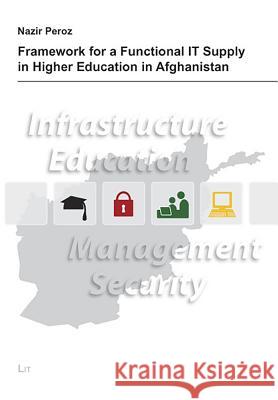 Framework for a Functional IT Supply in Higher Education in Afghanistan Nazir Peroz   9783643102256 Lit Verlag - książka