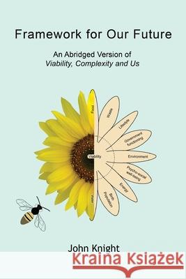 Framework for Our Future: An Abridged Version of Viability, Complexity and Us John Knight 9781771803939 Iguana Books - książka