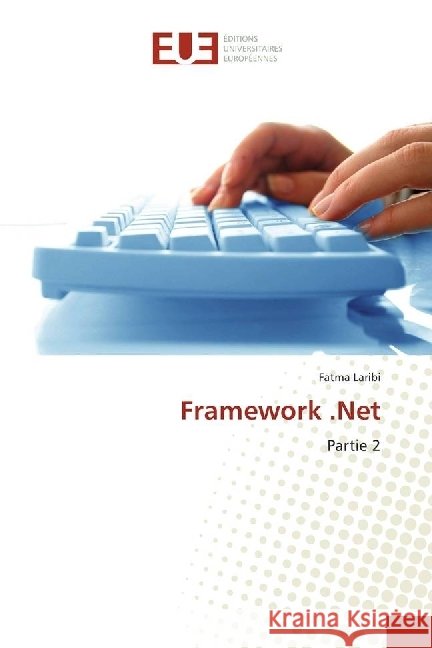 Framework .Net : Partie 2 Laribi, Fatma 9783841611239 Éditions universitaires européennes - książka