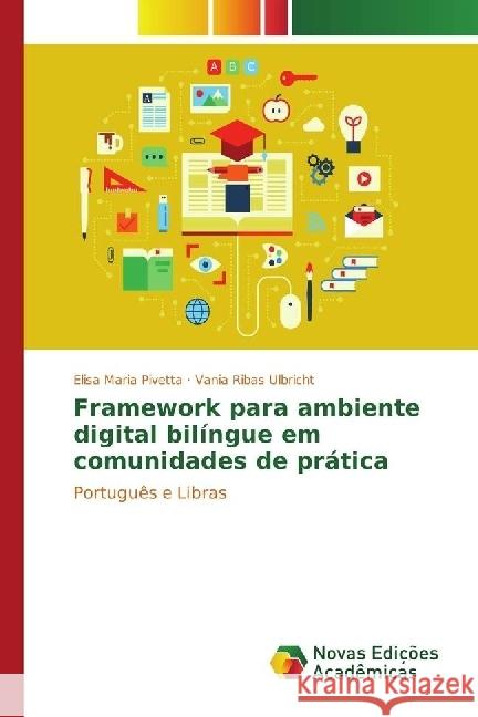 Framework para ambiente digital bilíngue em comunidades de prática : Português e Libras Pivetta, Elisa Maria; Ulbricht, Vania Ribas 9783330763029 Novas Edicioes Academicas - książka