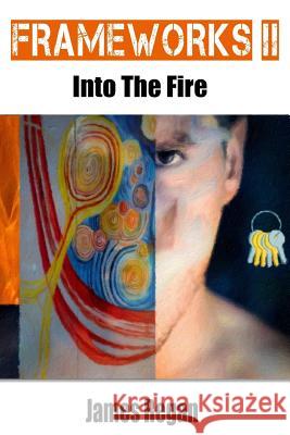 Frameworks II: Into The Fire (Volume 2) Regan, James 9781537298887 Createspace Independent Publishing Platform - książka
