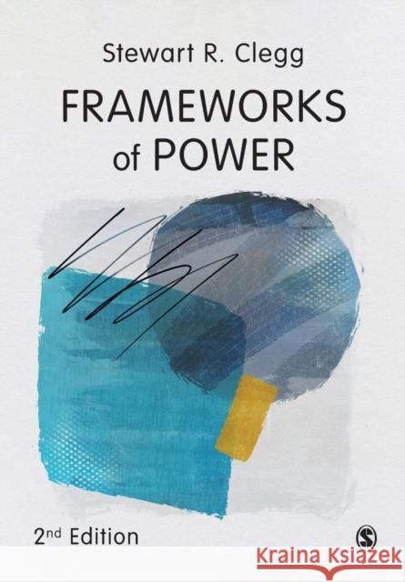 Frameworks of Power Stewart R. Clegg 9781526456922 SAGE Publications Ltd - książka