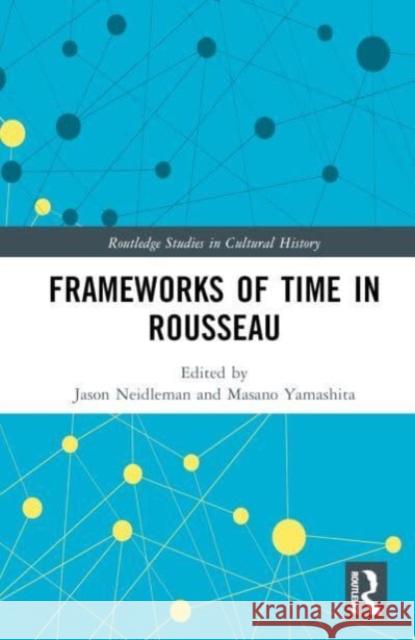 Frameworks of Time in Rousseau  9780367772772 Taylor & Francis Ltd - książka