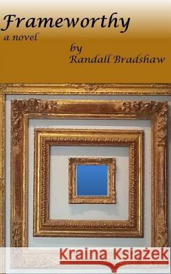 Frameworthy Randall Bradshaw 9781506020747 Createspace - książka