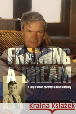 Framing A Dream: A Boy's Vision becomes a Man's Reality McIntosh, Frank 9781493144006 Xlibris Corporation - książka