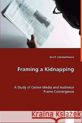 Framing a Kidnapping R Ana Constantinescu 9783836468572 VDM Verlag Dr. Mueller E.K. - książka