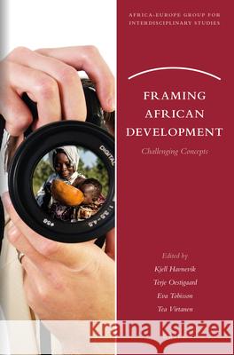 Framing African Development: Challenging Concepts Kjell Havnevik, Terje Oestigaard, Eva Tobisson, Tea Virtanen 9789004305410 Brill - książka