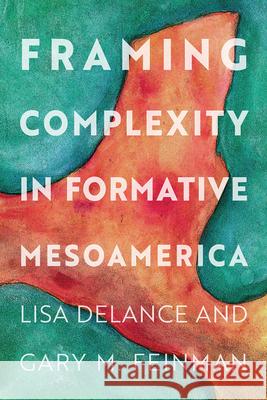Framing Complexity in Formative Mesoamerica  9781646422876 University Press of Colorado - książka