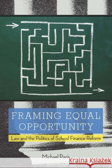 Framing Equal Opportunity: Law and the Politics of School Finance Reform Paris, Michael 9780804763530 Not Avail - książka