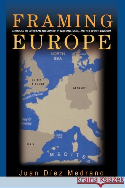 Framing Europe: Attitudes to European Integration in Germany, Spain, and the United Kingdom Medrano, Juan Díez 9780691146508 Princeton University Press - książka