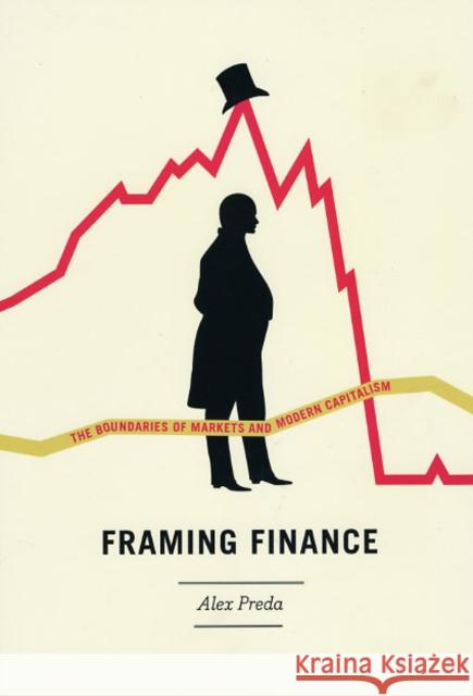 Framing Finance: The Boundaries of Markets and Modern Capitalism Alex Preda 9780226679310 University of Chicago Press - książka