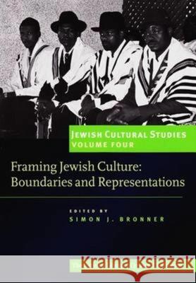 Framing Jewish Culture: Boundaries and Representations Simon J. Bronner   9781906764081 The Littman Library of Jewish Civilization - książka