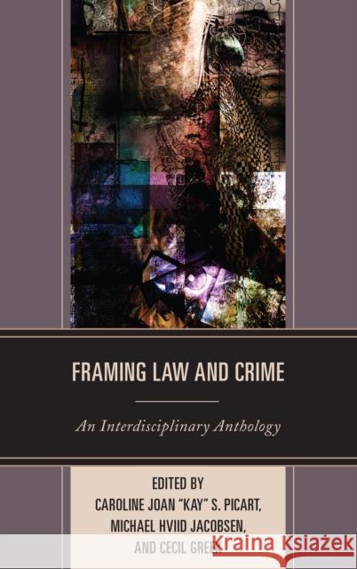 Framing Law and Crime: An Interdisciplinary Anthology Michael Hviid Jacobsen Cecil Greek Stefan Machura 9781611479096 Fairleigh Dickinson University Press - książka