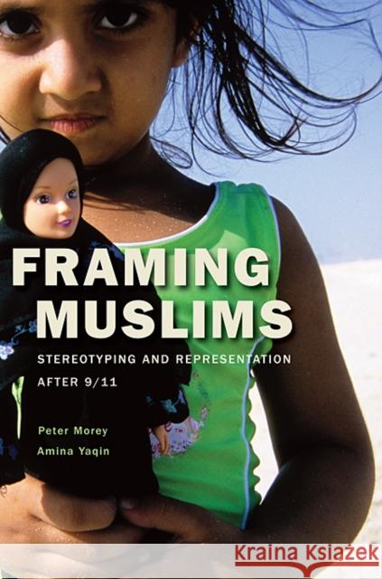 Framing Muslims: Stereotyping and Representation After 9/11 Morey, Peter 9780674048522  - książka