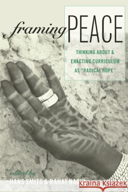 Framing Peace: Thinking about and Enacting Curriculum as «Radical Hope» Pinar, William F. 9781433122415 Peter Lang Publishing Inc - książka