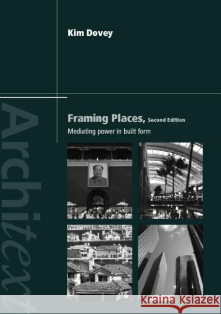 Framing Places: Mediating Power in Built Form Dovey, Kim 9780415416351 TAYLOR & FRANCIS LTD - książka