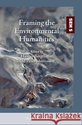 Framing the Environmental Humanities Hannes Bergthaller, Peter Mortensen 9789004358843 Brill - książka