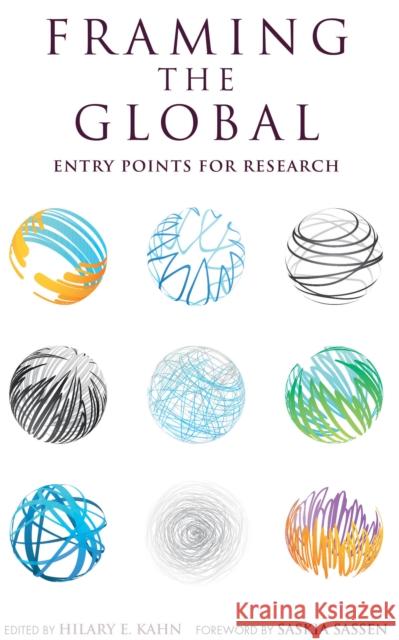 Framing the Global: Entry Points for Research Kahn, Hilary E. 9780253012968 Indiana University Press - książka