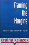 Framing the Margins: The Social Logic of Postmodern Culture Harper, Phillip Brian 9780195082395 Oxford University Press