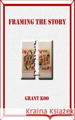 Framing the Story Grant Koo 9781515232087 Createspace Independent Publishing Platform - książka