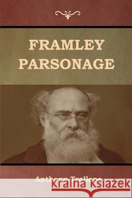 Framley Parsonage Anthony Trollope 9781618955906 Bibliotech Press - książka