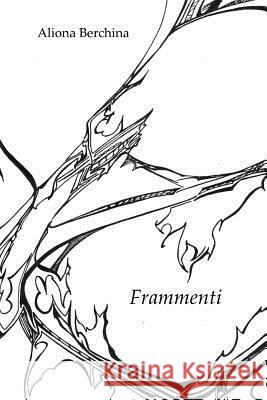 Frammenti Aliona Berchina 9781500331870 Createspace Independent Publishing Platform - książka