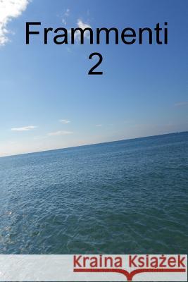 Frammenti 2 Ilaria Rita Bianconi 9781291714982 Lulu.com - książka