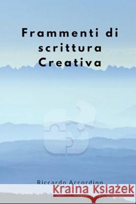 Frammenti di scrittura Creativa Riccardo Accordino 9781097633913 Independently Published - książka