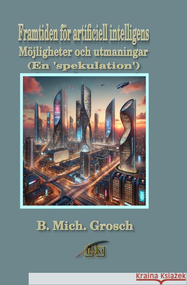 Framtiden för artificiell intelligens Grosch, Bernd Michael 9783565028191 epubli - książka