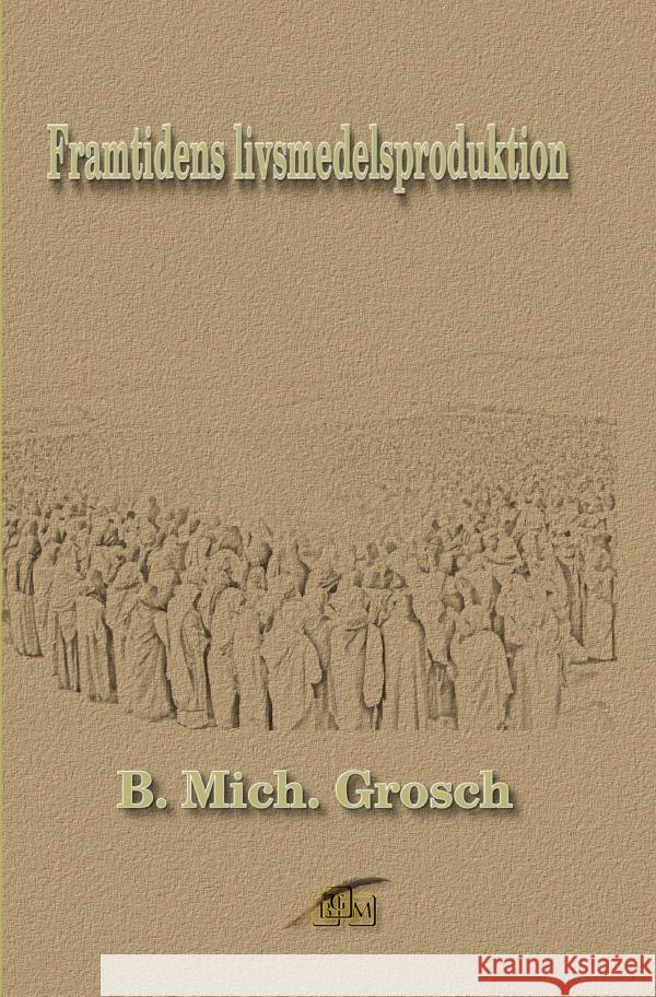 Framtidens livsmedelsproduktion Grosch, Bernd Michael 9783565027378 epubli - książka