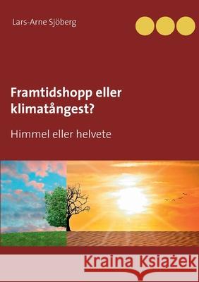 Framtidshopp eller klimatångest?: Himmel eller helvete Sjöberg, Lars-Arne 9789178518098 Books on Demand - książka