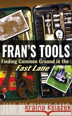 Fran's Tools: Finding Common Ground in the Fast Lane Jim Kleinklaus 9781519488497 Createspace Independent Publishing Platform - książka