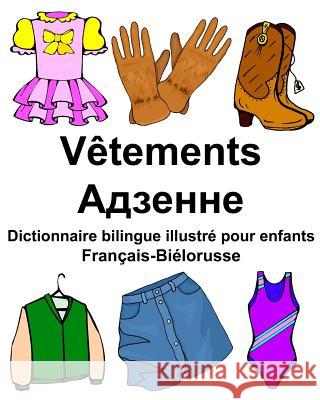 Français-Biélorusse Vêtements Dictionnaire bilingue illustré pour enfants Carlson Jr, Richard 9781977849168 Createspace Independent Publishing Platform - książka