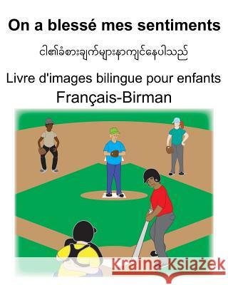 Français-Birman On a blessé mes sentiments Livre d'images bilingue pour enfants Carlson, Suzanne 9781077565302 Independently Published - książka