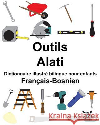 Français-Bosnien Outils/Alati Dictionnaire illustré bilingue pour enfants Carlson, Suzanne 9781986111614 Createspace Independent Publishing Platform - książka