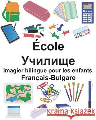 Français-Bulgare École Imagier bilingue pour les enfants Carlson, Suzanne 9781722682903 Createspace Independent Publishing Platform - książka