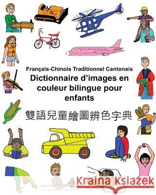 Français-Chinois Traditionnel Cantonais Dictionnaire d'images en couleur bilingue pour enfants Carlson, Kevin 9781542865791 Createspace Independent Publishing Platform - książka