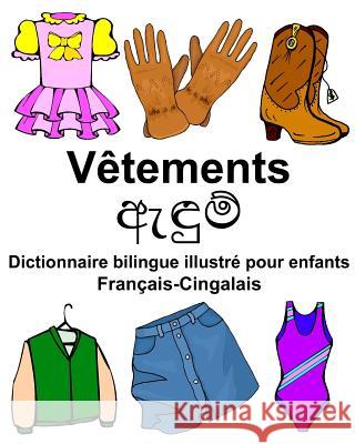 Français-Cingalais Vêtements Dictionnaire bilingue illustré pour enfants Carlson Jr, Richard 9781978032552 Createspace Independent Publishing Platform - książka