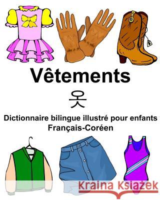 Français-Coréen Vêtements Dictionnaire bilingue illustré pour enfants Carlson Jr, Richard 9781977905062 Createspace Independent Publishing Platform - książka
